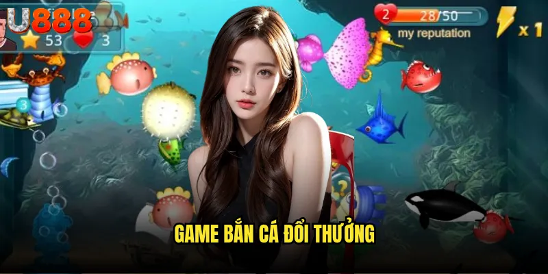 Game bắn cá đổi thưởng