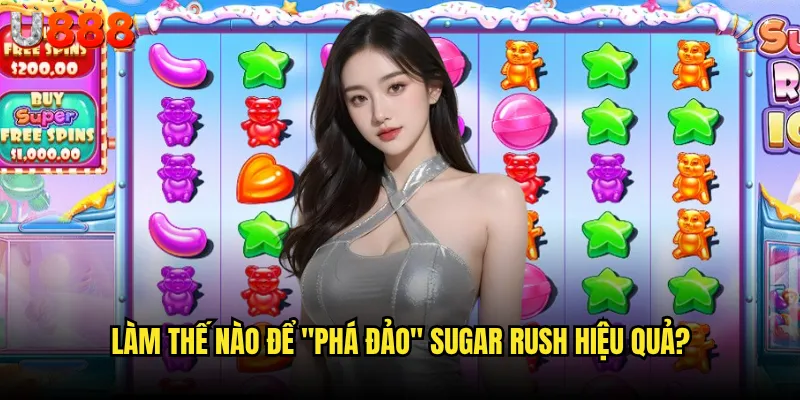 Sugar Rush U888 có phải là "thiên đường kẹo ngọt" cho dân cược thủ? 3 Làm thế nào để "phá đảo" Sugar Rush hiệu quả?