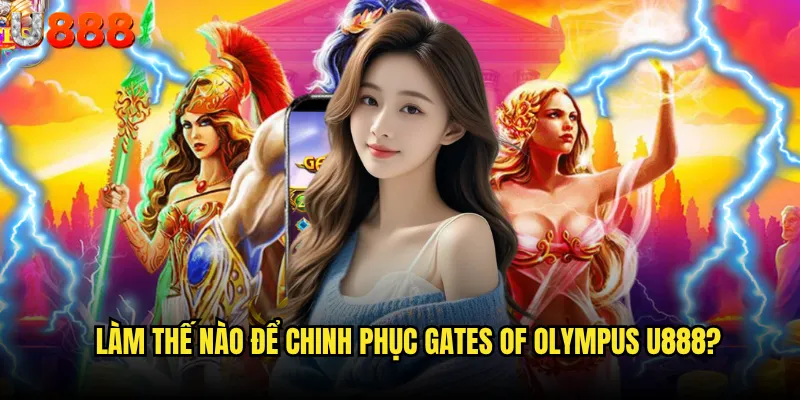 Gates of Olympus U888 có thực sự là cổng vào thiên đường thần thoại? 3 Làm thế nào để chinh phục Gates of Olympus U888?