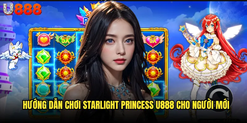 Starlight Princess U888 có phải là công chúa may mắn nhất? 3 Hướng dẫn chơi Starlight Princess U888 cho người mới
