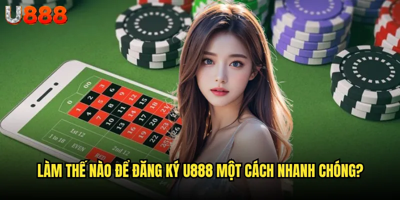 Đăng ký U888 có thực sự đơn giản như lời đồn? 2 Làm thế nào để đăng ký U888 một cách nhanh chóng?