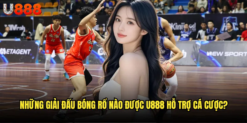 Bóng rổ U888 có phải là lựa chọn hoàn hảo cho người yêu NBA? 2 Những giải đấu bóng rổ nào được U888 hỗ trợ cá cược?