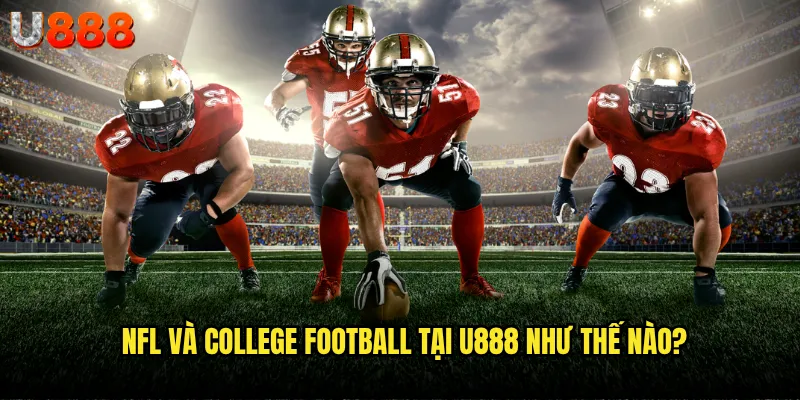 NFL và college football tại U888 như thế nào?