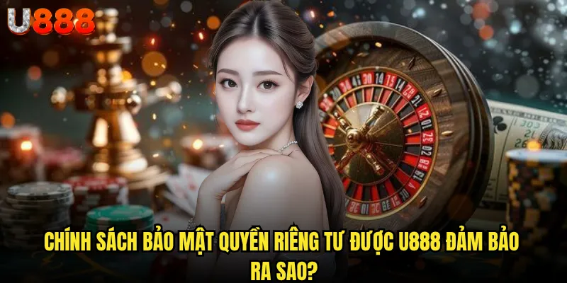 Chính sách bảo mật U888 có thực sự đảm bảo an toàn cho người chơi? 2 Chính sách bảo mật quyền riêng tư được U888 đảm bảo ra sao?