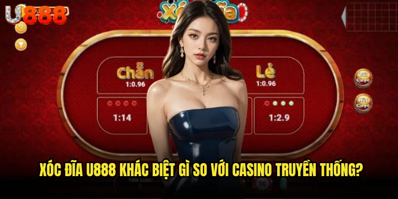 Xóc đĩa U888 có giữ được hồn cốt trò chơi dân gian Việt? 2 Xóc đĩa U888 khác biệt gì so với casino truyền thống?
