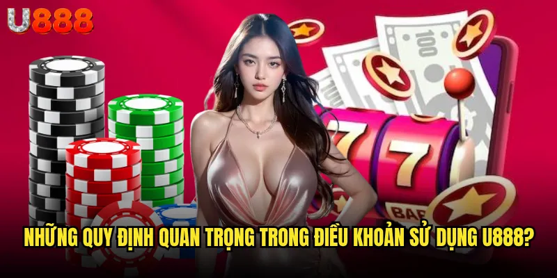 Điều khoản sử dụng U888 có gì đặc biệt mà người chơi cần biết? 1 Những quy định quan trọng trong điều khoản sử dụng U888?